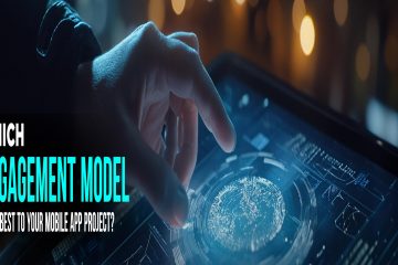 Which Engagement Model Suits Best To Your Mobile App Project